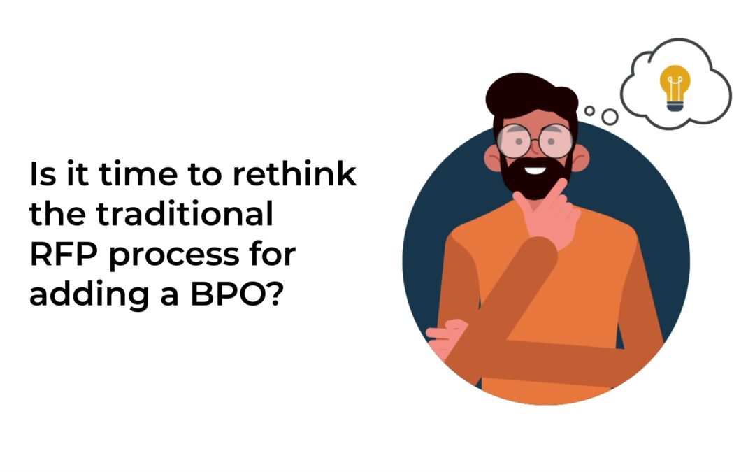 Is It Time to Rethink the Traditional RFP Process for Adding a BPO?