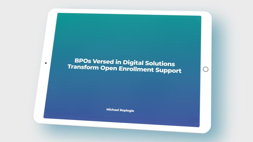 BPOs Versed in Digital Solutions Transform Open Enrollment Support