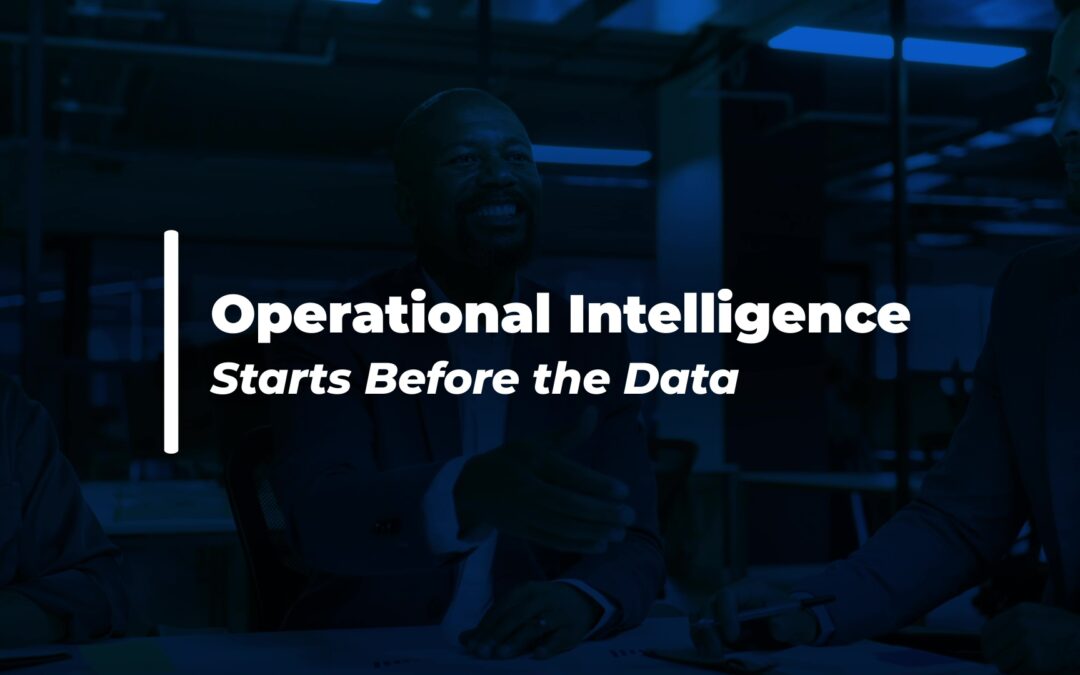 Operational Intelligence Starts Before the Data
